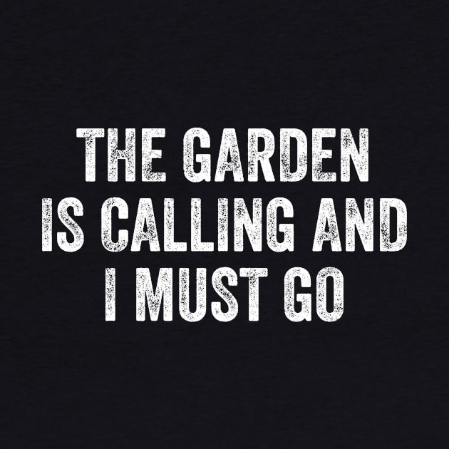 The Garden is Calling and I Must Go by redsoldesign